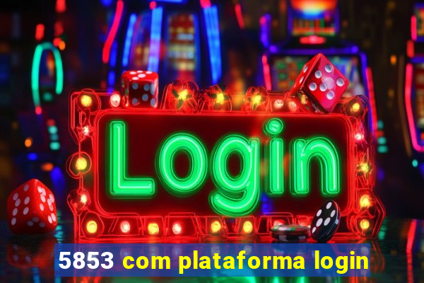 5853 com plataforma login